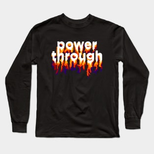 POWER THROUGH Long Sleeve T-Shirt